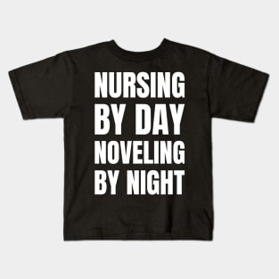 Registered Nurse Gift: Nursing by Day, Novel-ing by Night - Love Reading Apparel Kids T-Shirt